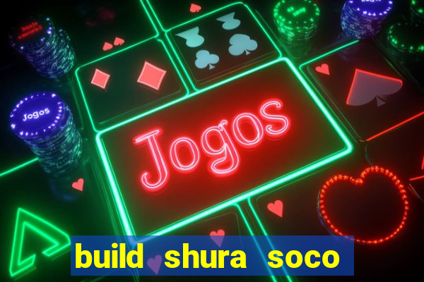 build shura soco furac o