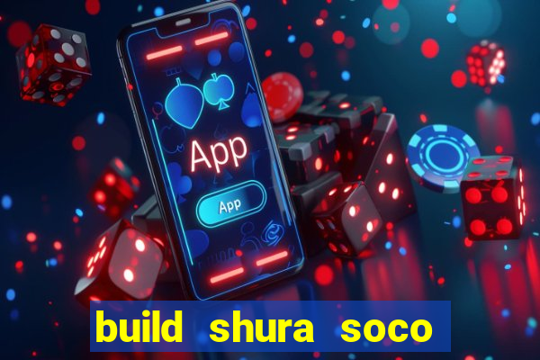 build shura soco furac o