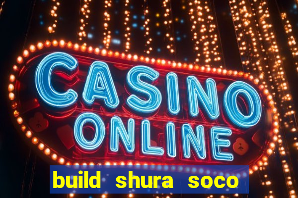 build shura soco furac o