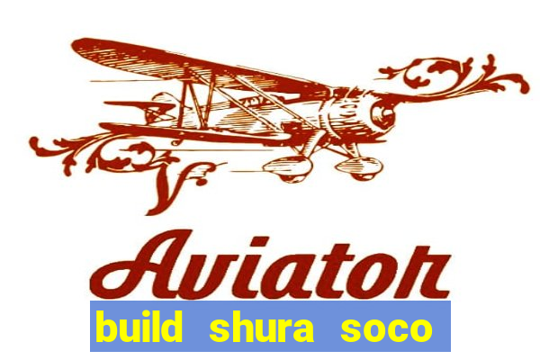 build shura soco furac o