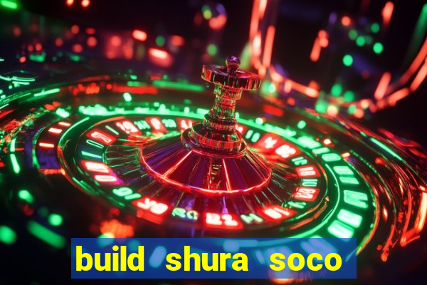 build shura soco furac o