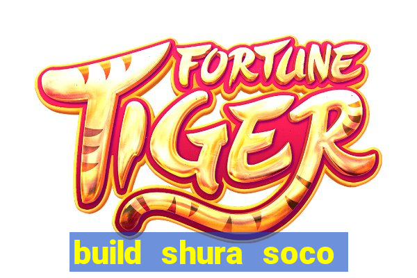 build shura soco furac o