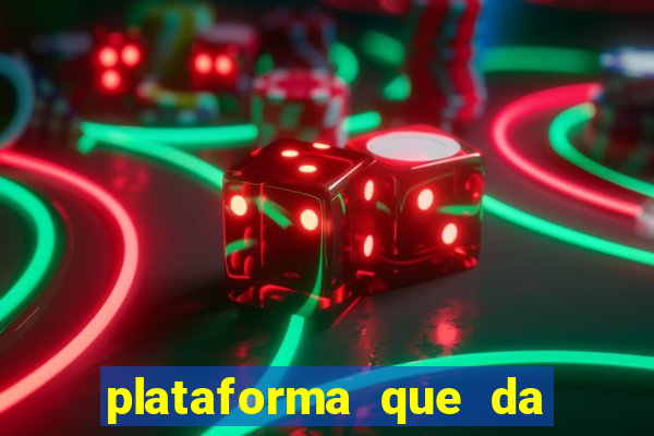 plataforma que da dinheiro pra jogar