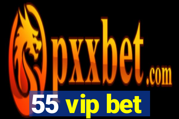 55 vip bet