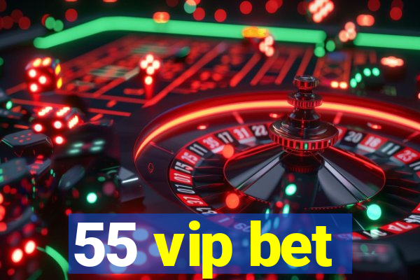 55 vip bet