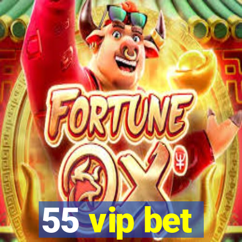 55 vip bet