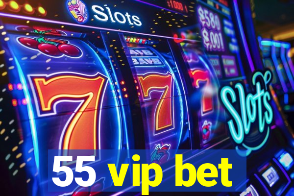 55 vip bet