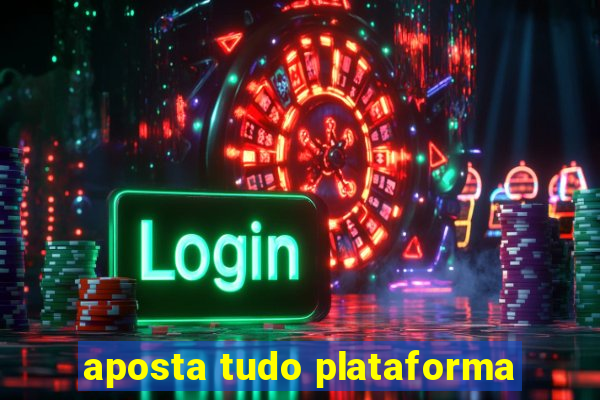 aposta tudo plataforma