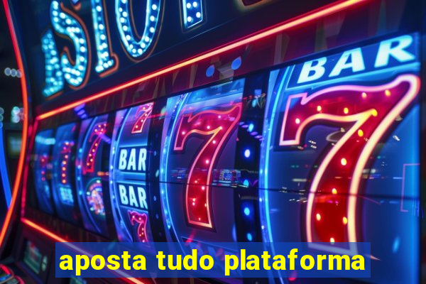 aposta tudo plataforma