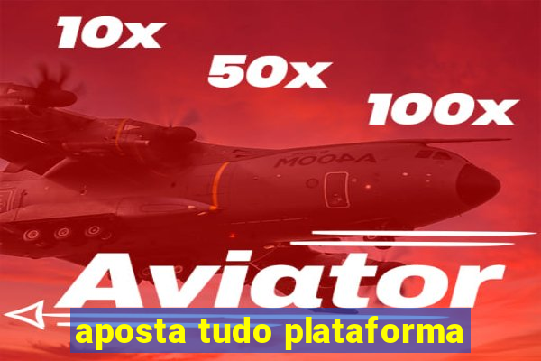 aposta tudo plataforma