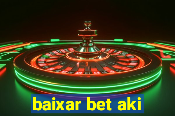 baixar bet aki