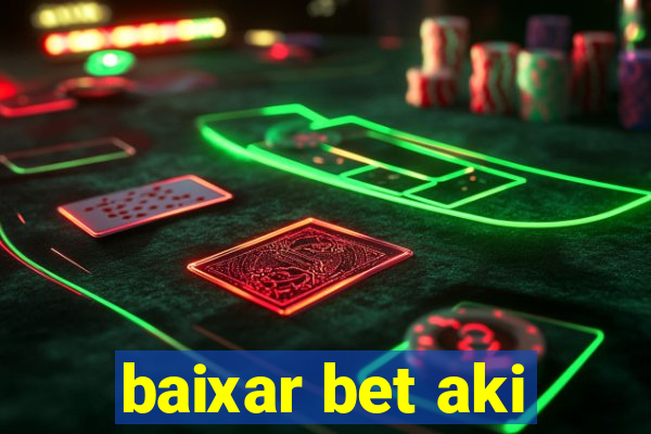 baixar bet aki