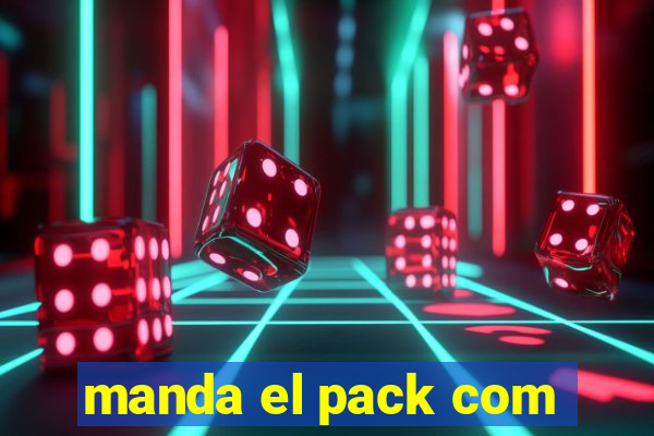 manda el pack com