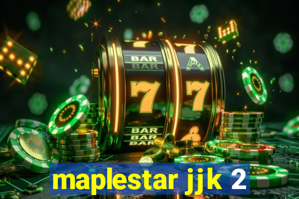 maplestar jjk 2