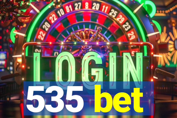 535 bet