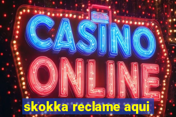 skokka reclame aqui