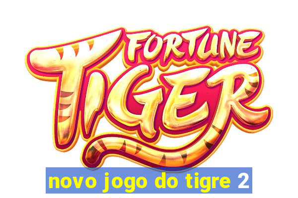 novo jogo do tigre 2