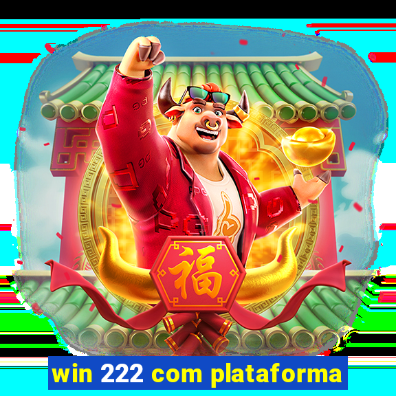 win 222 com plataforma