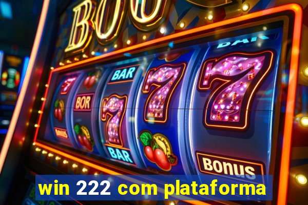 win 222 com plataforma