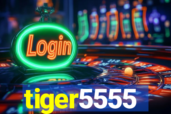 tiger5555