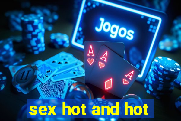 sex hot and hot