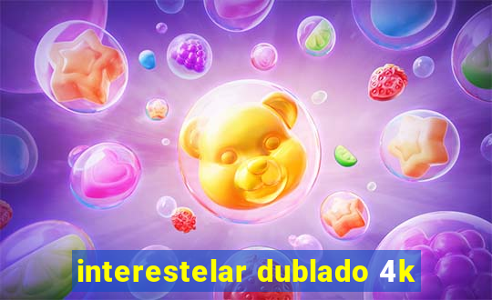 interestelar dublado 4k