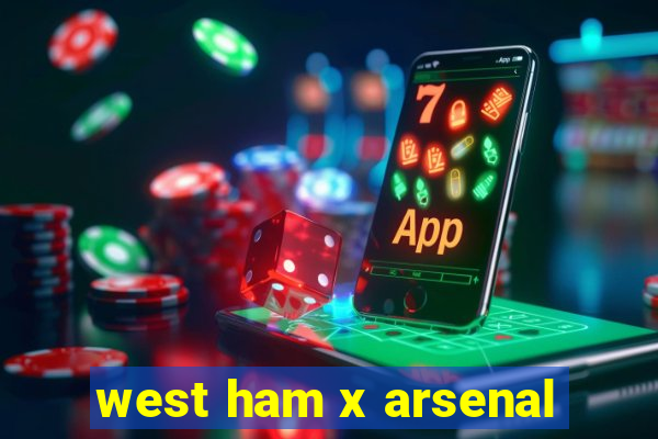 west ham x arsenal