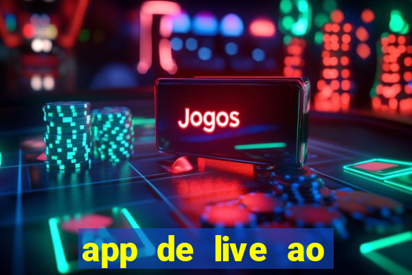 app de live ao vivo 18