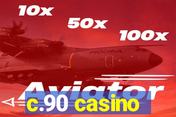 c.90 casino