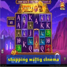 shopping wallig cinema