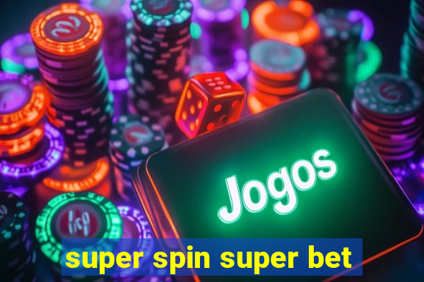 super spin super bet