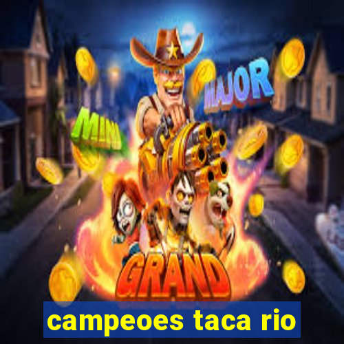 campeoes taca rio