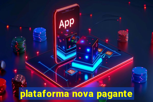 plataforma nova pagante