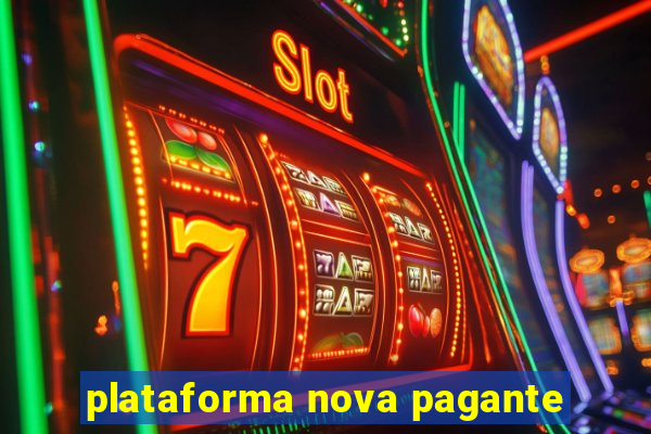 plataforma nova pagante