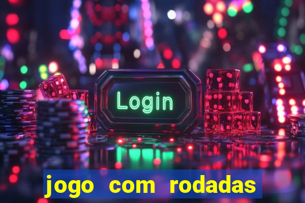 jogo com rodadas gratis sem deposito