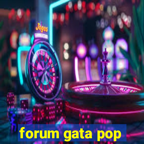 forum gata pop