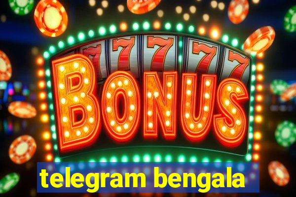 telegram bengala