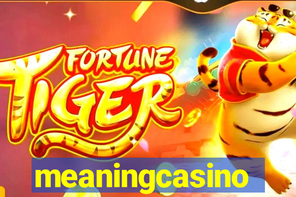 meaningcasino