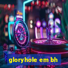 gloryhole em bh