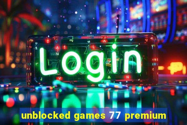 unblocked games 77 premium