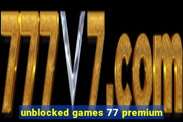 unblocked games 77 premium