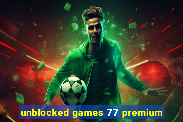 unblocked games 77 premium