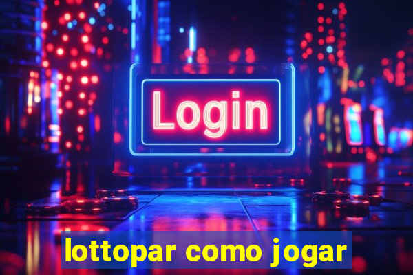 lottopar como jogar