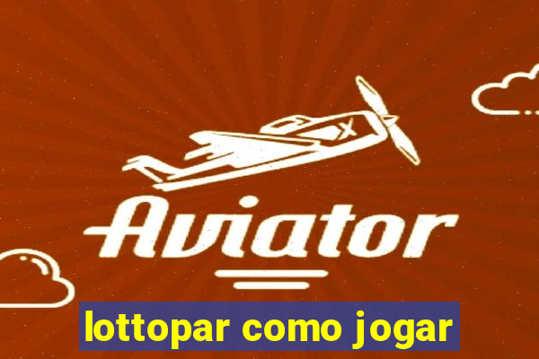 lottopar como jogar