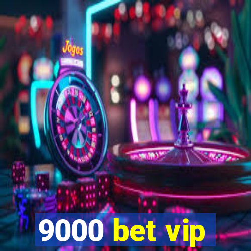 9000 bet vip