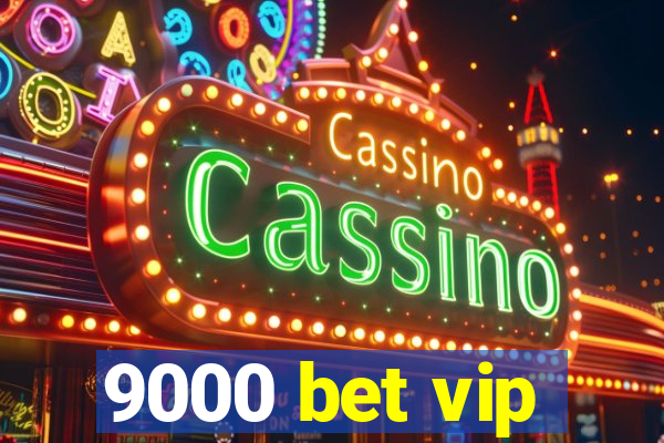 9000 bet vip