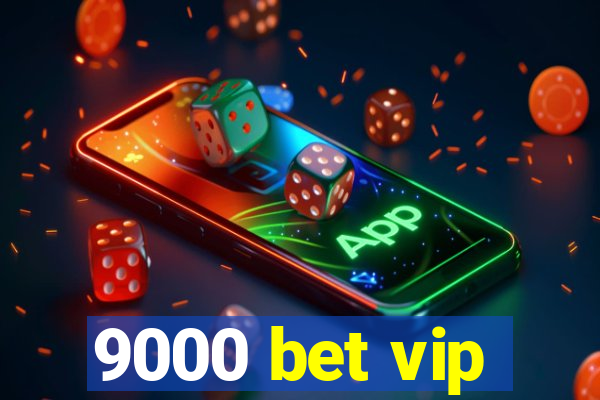 9000 bet vip