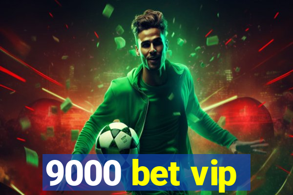 9000 bet vip