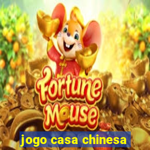 jogo casa chinesa