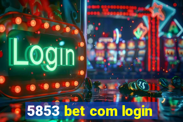 5853 bet com login